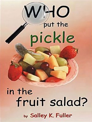 cover image of Who Put the Pickle in the Fruit Salad